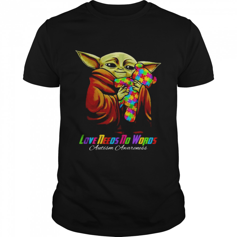 Baby Yoda Hug Autism Bear Love Needs No Words Shirt
