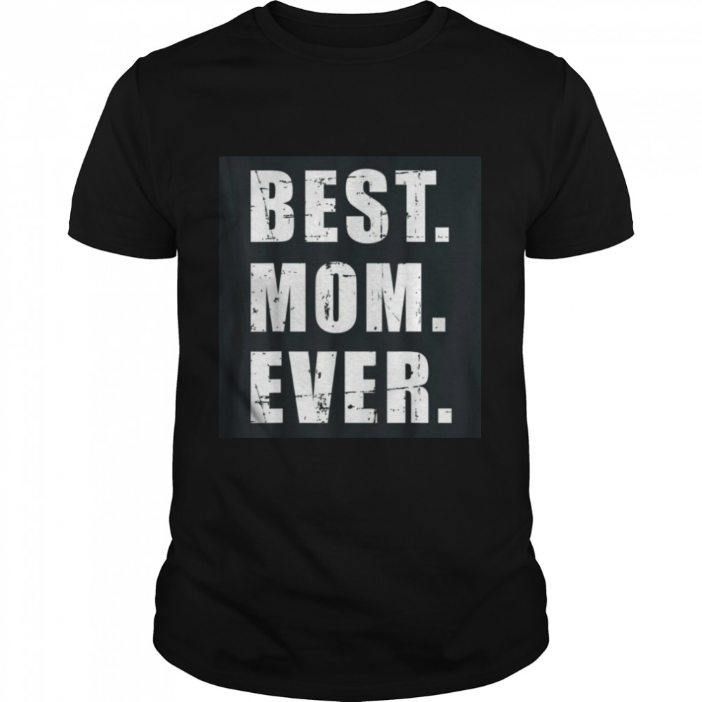Best mom ever mother's day T-Shirt