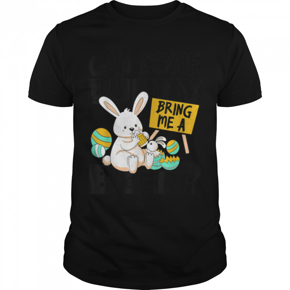 Can Some Bunny Bring Me A Beer Easter Day Funny T-Shirt B09W5MCB6D
