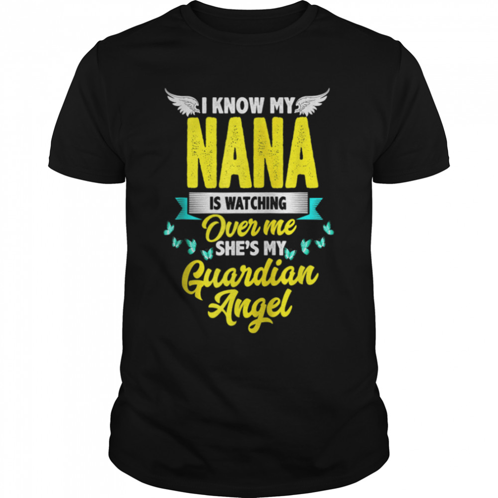 I Know My Nana Is Watching Over Me She's My Guardian Angel T-Shirt B09W59J98L
