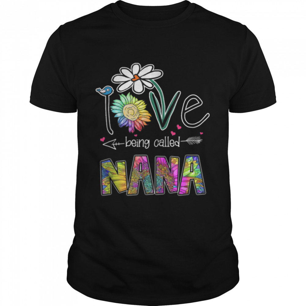 I Love Being Called Nana Daisy Sunflower Mother's Day Gifts T-Shirt B09W4V4QFB