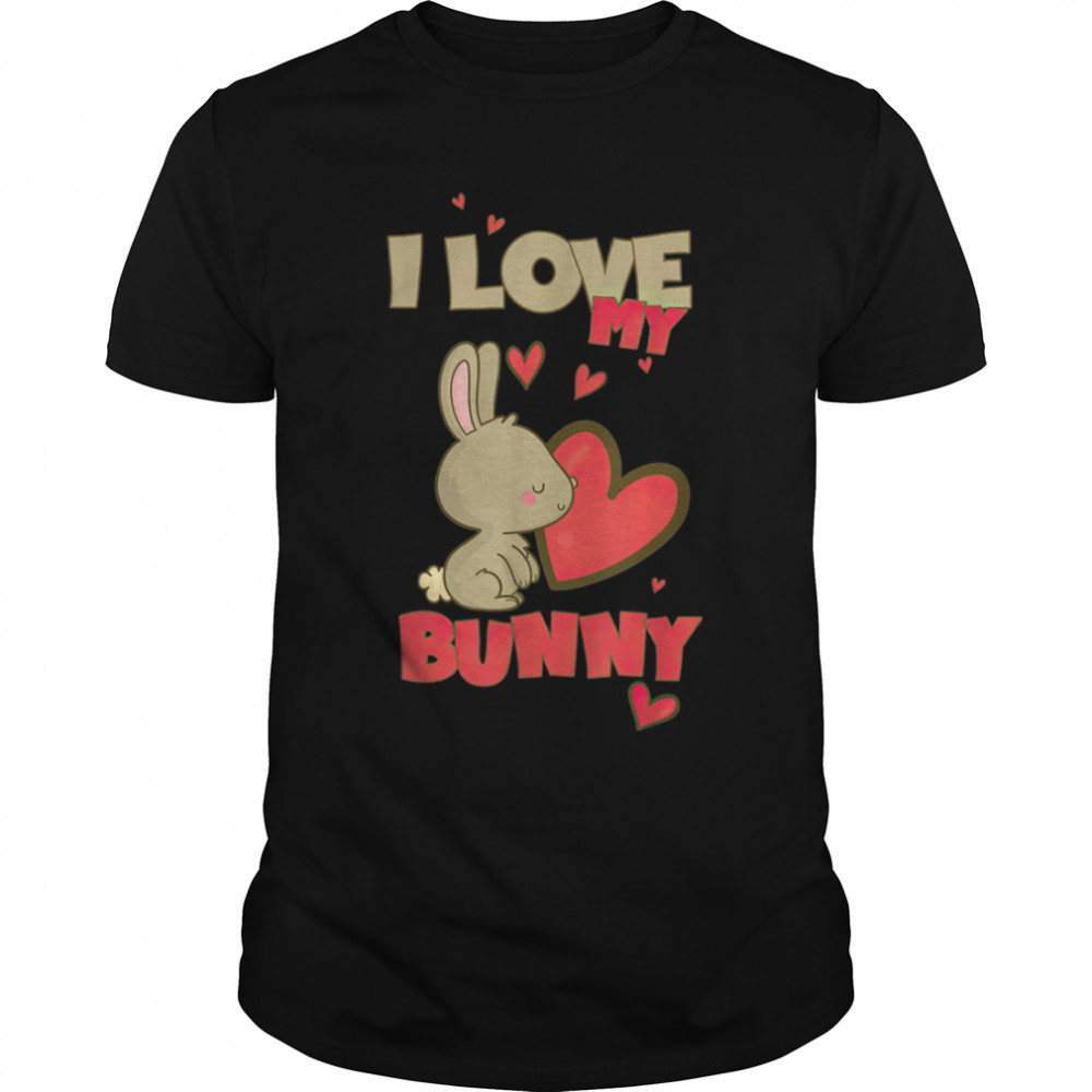 I Love My Bunny Cute Heart Easter Day T-Shirt B09W5R43ZN