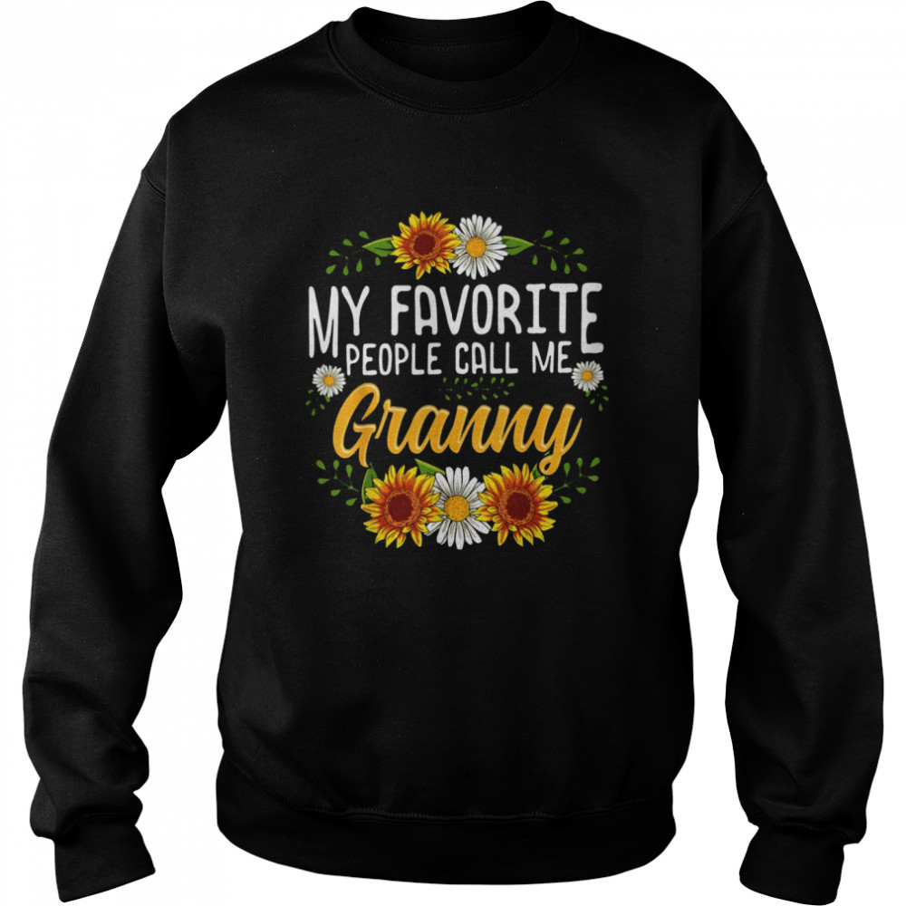 My Favorite People Call Me Granny Mothers Day T-shirt Unisex Sweatshirt