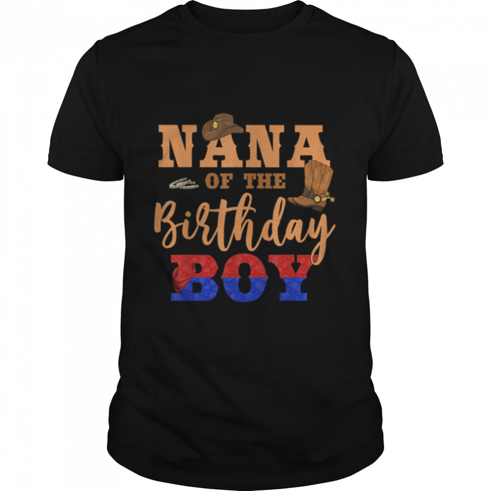 Nana Of The Birthday Boy Western Cowboy Theme Family B-day T-Shirt B09W5Q6GMY
