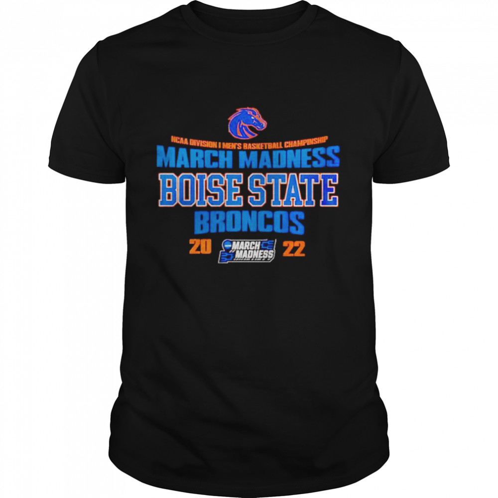 Ncaa Division I Men’s Basketball Championship March Madness Boise State Broncos Shirt