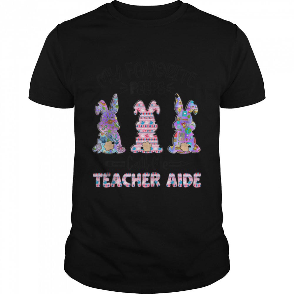 Teacher Easter Favorite Bunnies Call Me Teacher Aide T-Shirt B09W5VN2D9