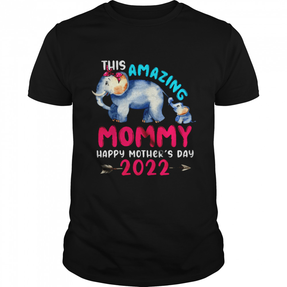 This Amazing Mommy Happy Mother's Day 2022 Cute Elephant Mom Baby Family T-Shirt