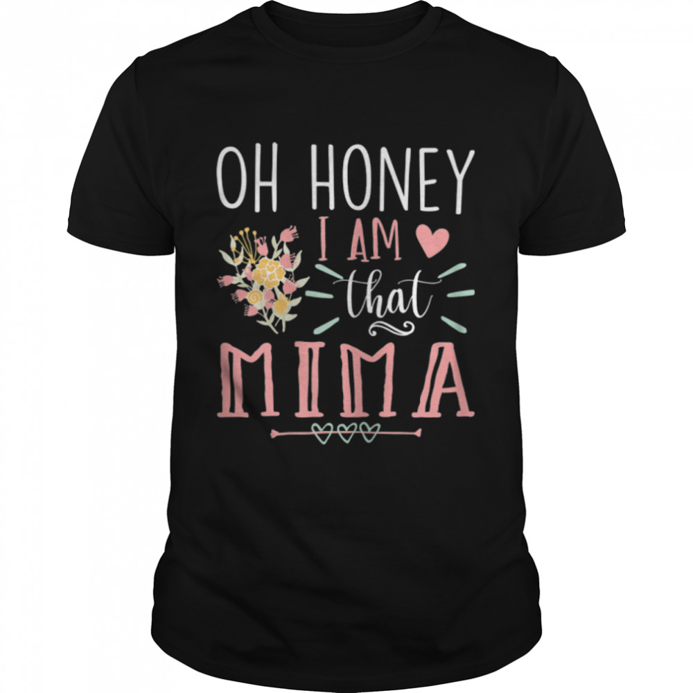 Womens Sarcastic Mima Oh Honey I Am That Mima Funny Mother's Day T-Shirt B09W5D1Z8N