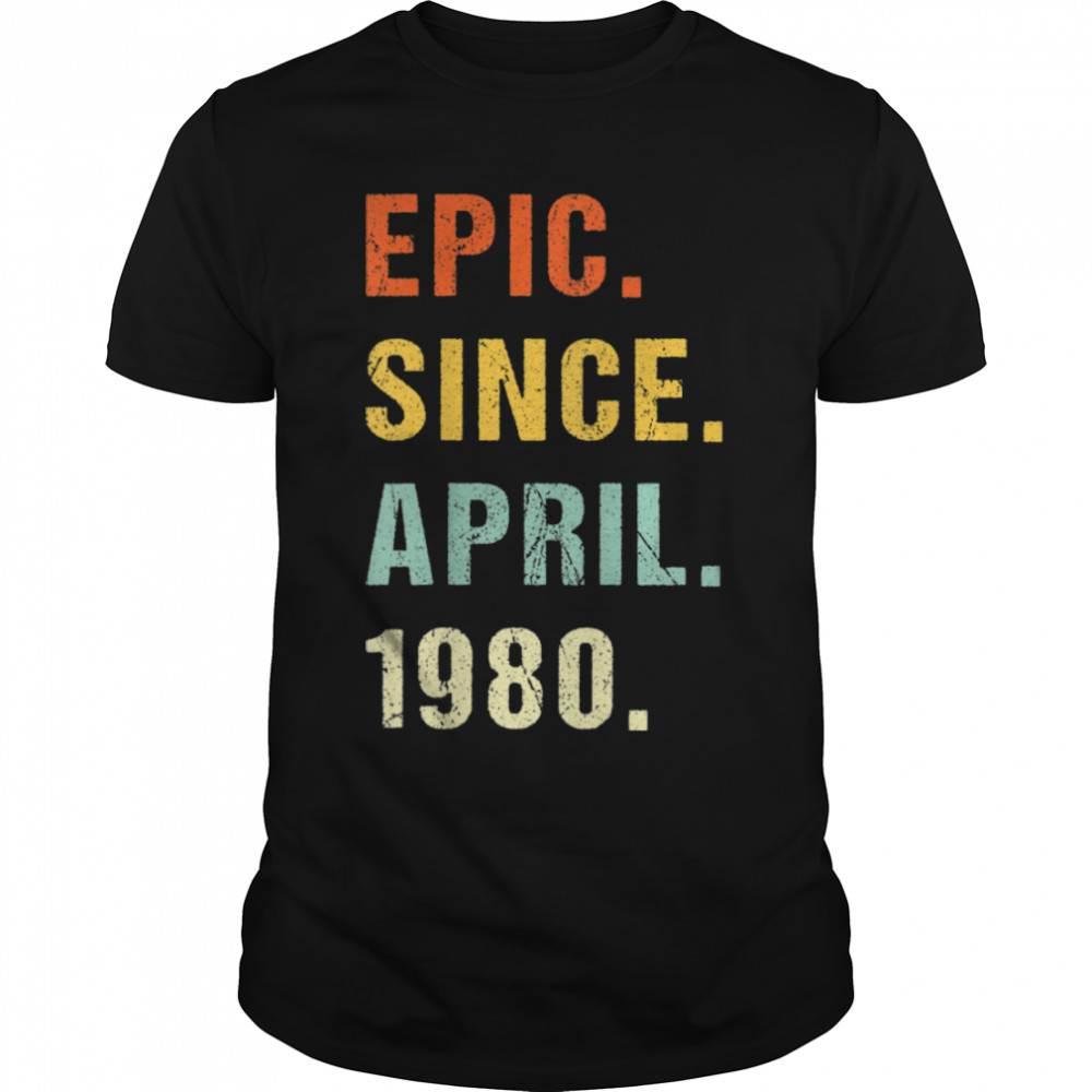 42nd Birthday Epic Since April 1980 42 Years Old Retro T-Shirt B09VWP9F2W