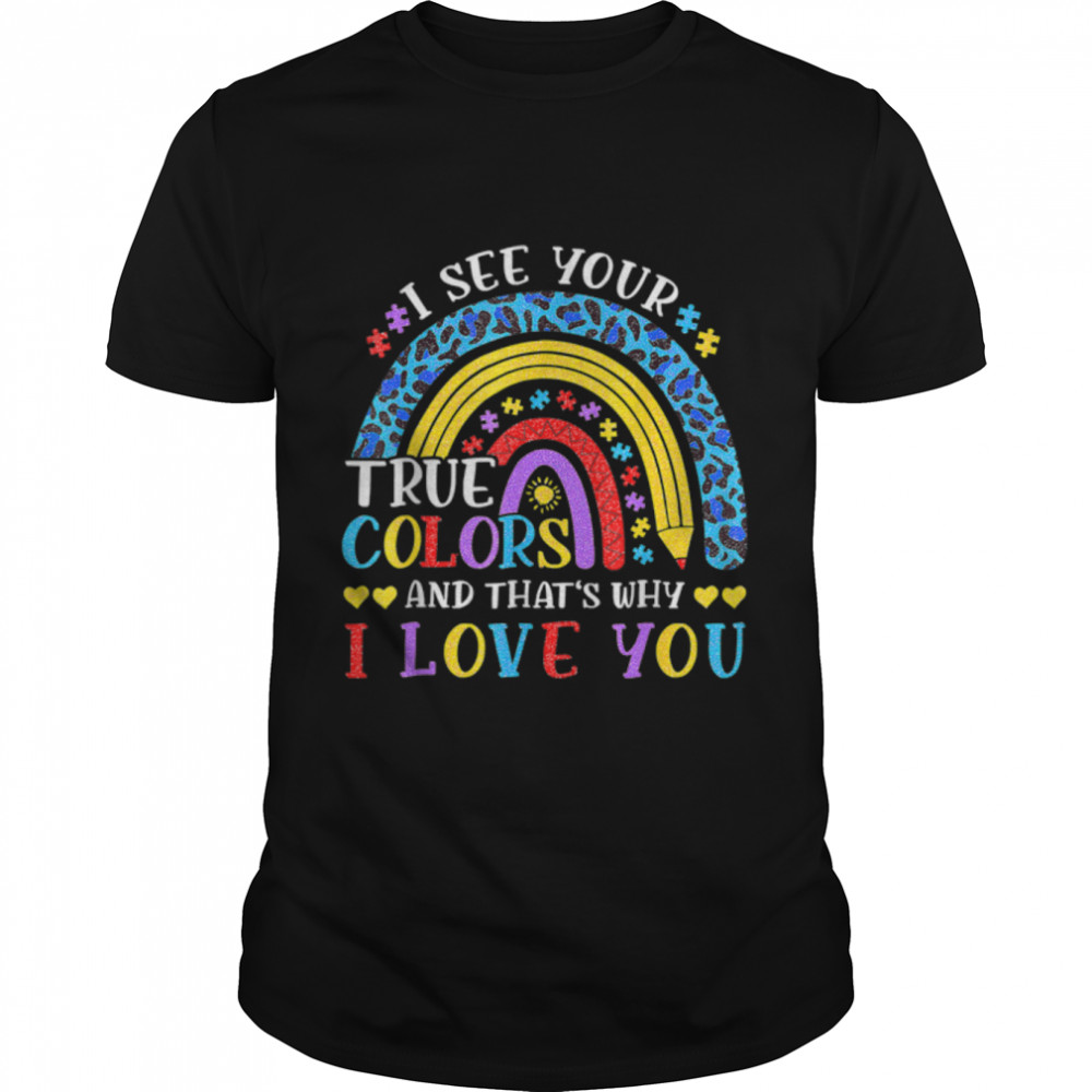Autism Awareness Rainbow I See Your True Colors Puzzle Piece T-Shirt B09W93F5Dc