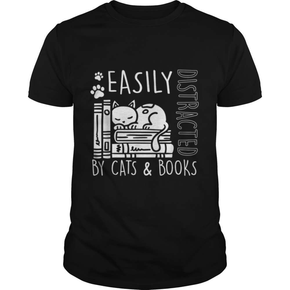 Easily Distracted By Cats And Books Book Lover Gift Funny Ca T-Shirt B09W9652Zy