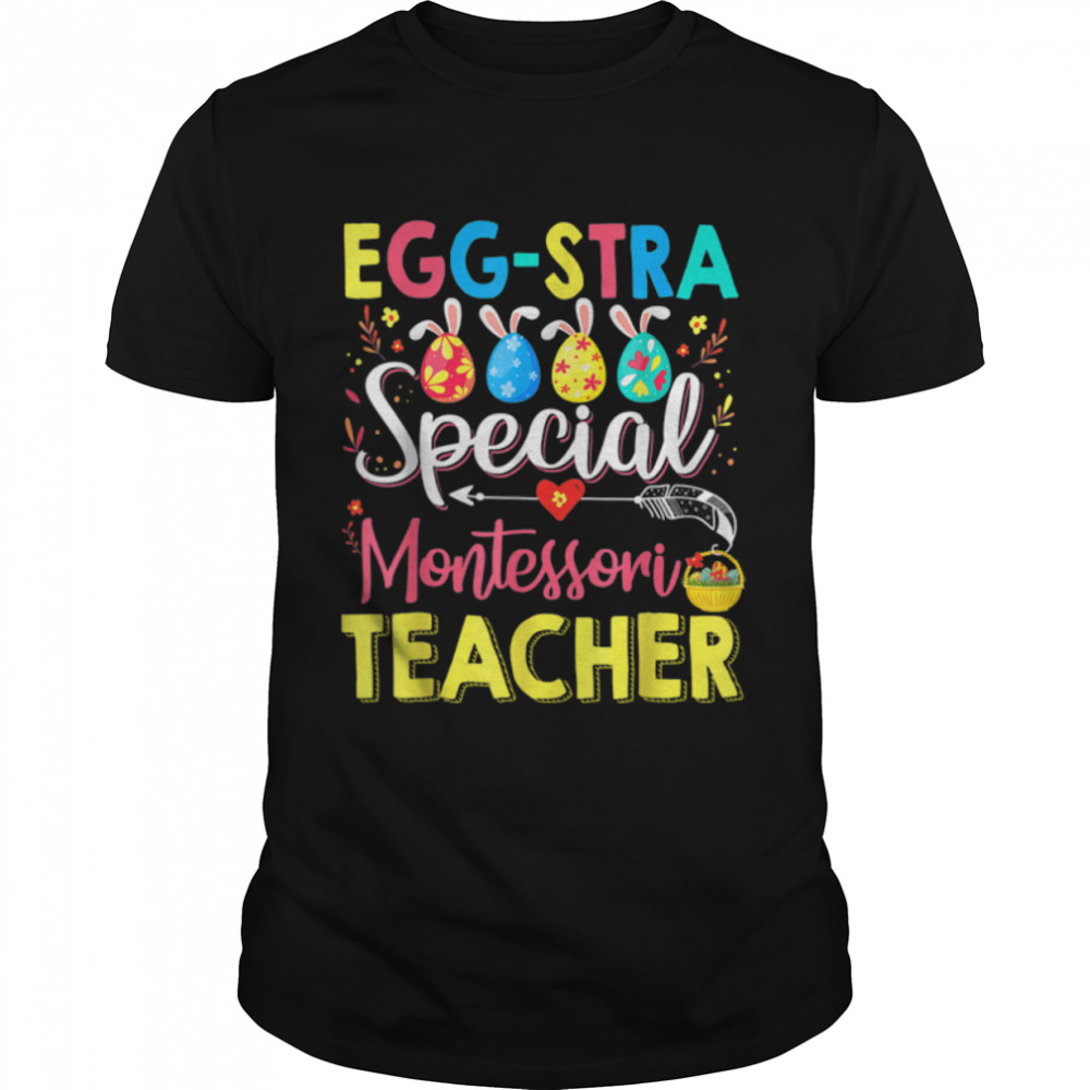Eggstra Special Montessori Teacher Costume Happy Easter Day T-Shirt B09W8Nw1Xn