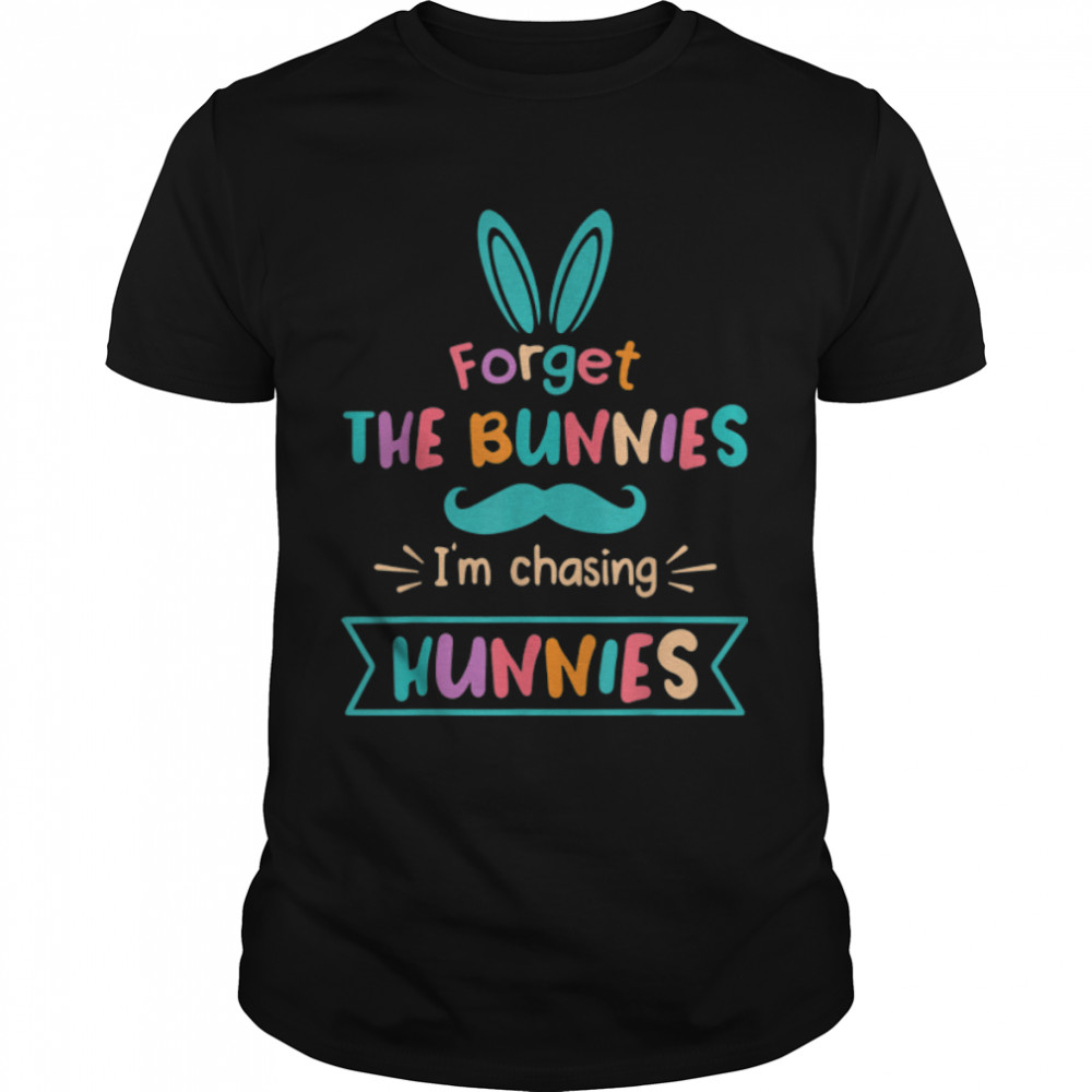 Forget The Bunnies I'M Chasing Hunnies Kids Funny Easter T-Shirt B09W5Z46Tx