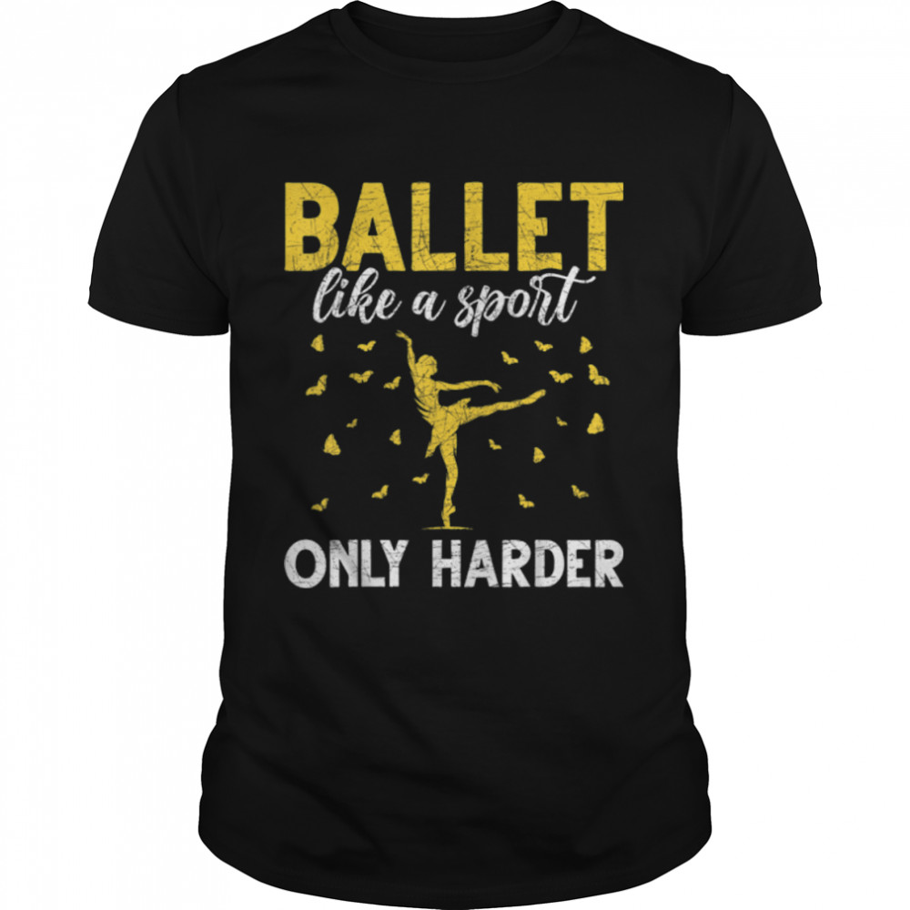 Funny Ballerina Ballet Like A Sport Only Harder Ballet T-Shirt B09W64BJVX
