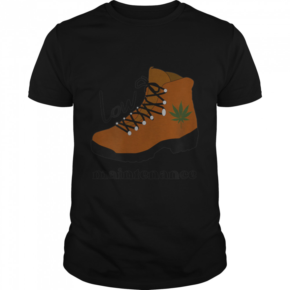 Funny,Cute, Low Maintenance Marijuana Hiking Boot T-Shirt B09W66SSZ8