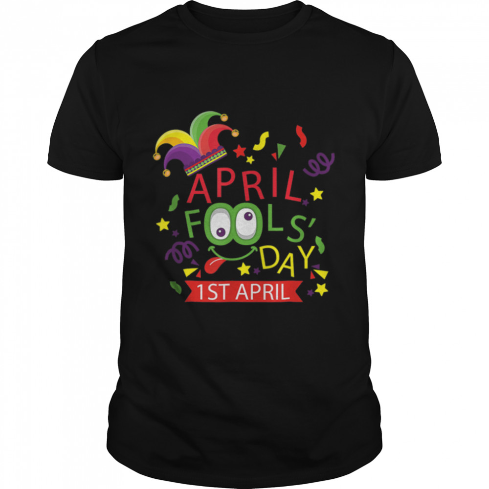 Happy April Fool's Day 1st April Fools Day 2022 T-Shirt B09W8ZN23D