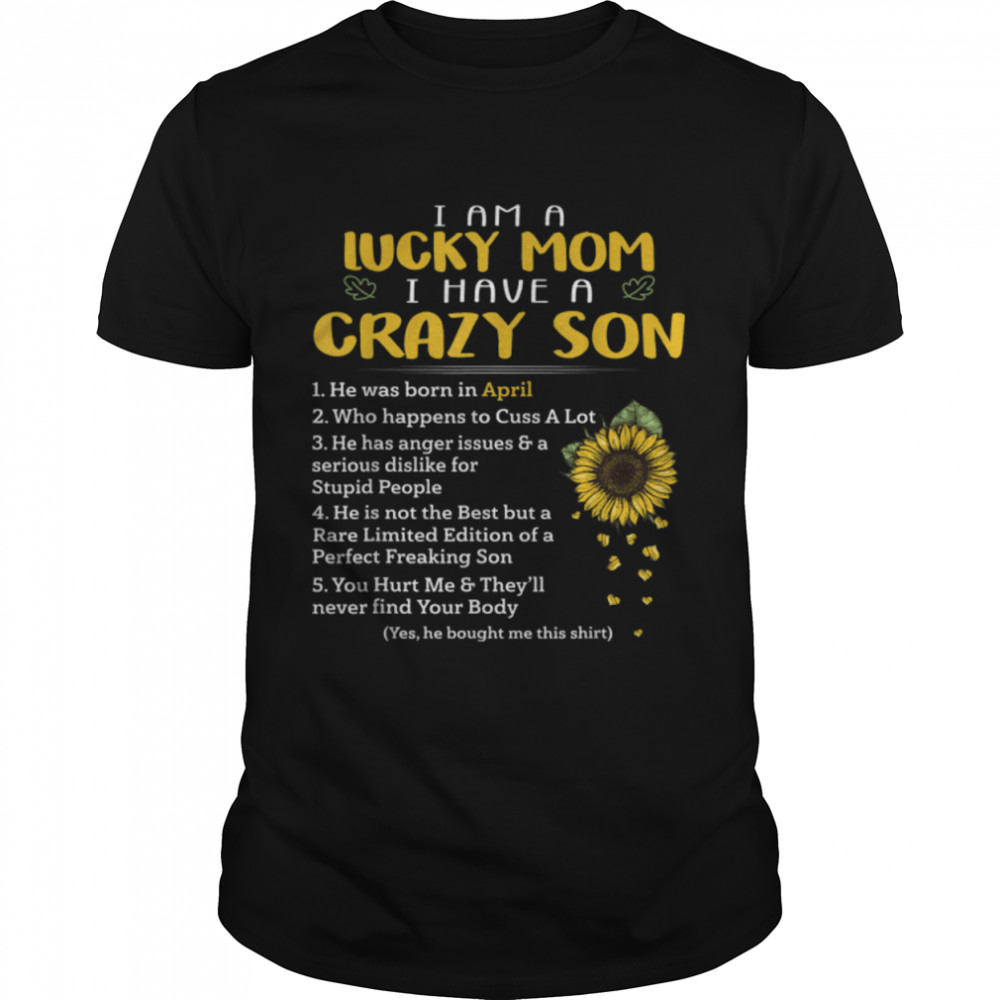 I Am A Lucky Mom I Have A Crazy Son He Was Born In April T-Shirt B09W5Sy6Vh