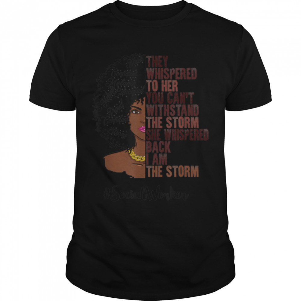 I Am The Storm Social Worker Black History Month T-Shirt B09W5R8H79