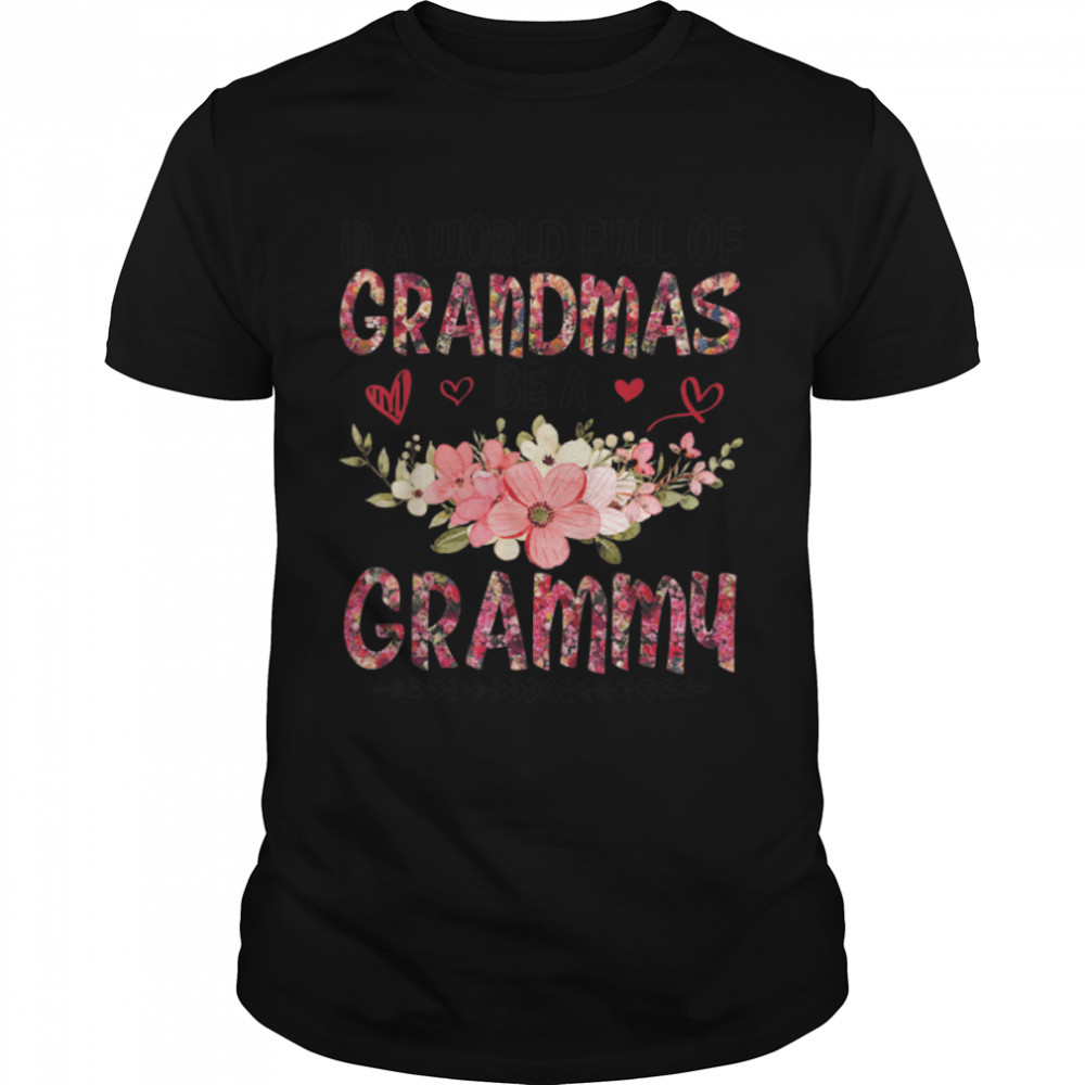 In A World Full Of Grandmas Be A Grammy Happy Mother Mommy T-Shirt B09W92W7SK