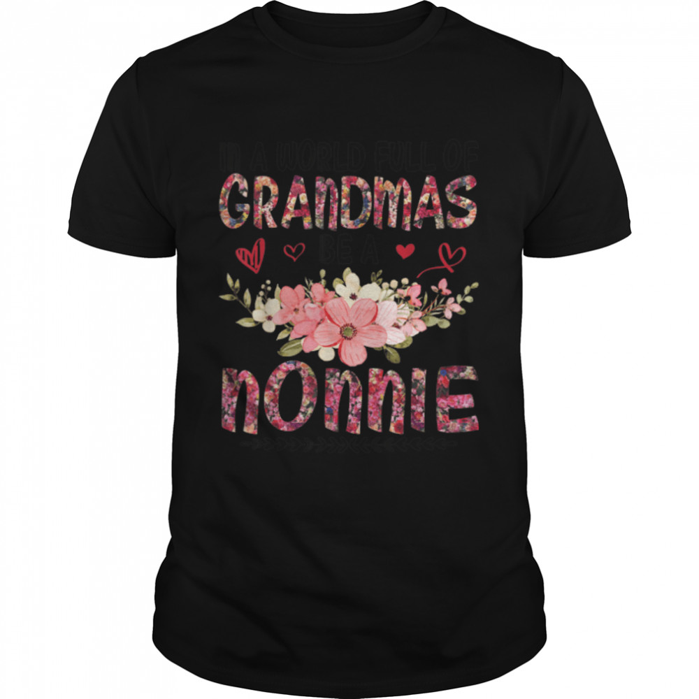 In A World Full Of Grandmas Be A Nonnie Happy Mother Mommy T-Shirt B09W8Twv64