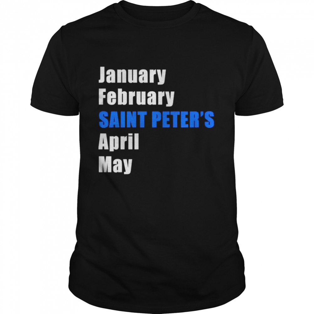 January February Saint Peter’s Peacocks April May shirt