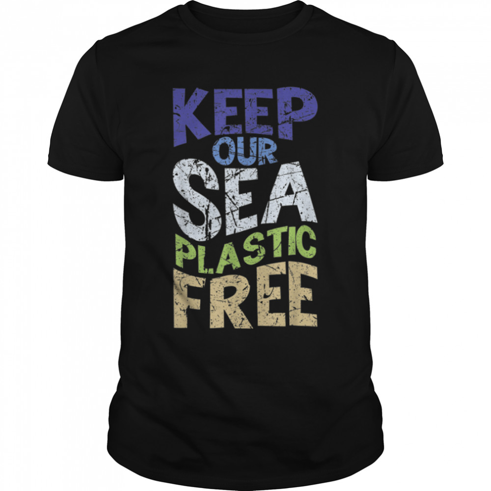 Keep Our Sea Plastic Free Earth Day World Planet Day Vintage T-Shirt B09W95RH2Y