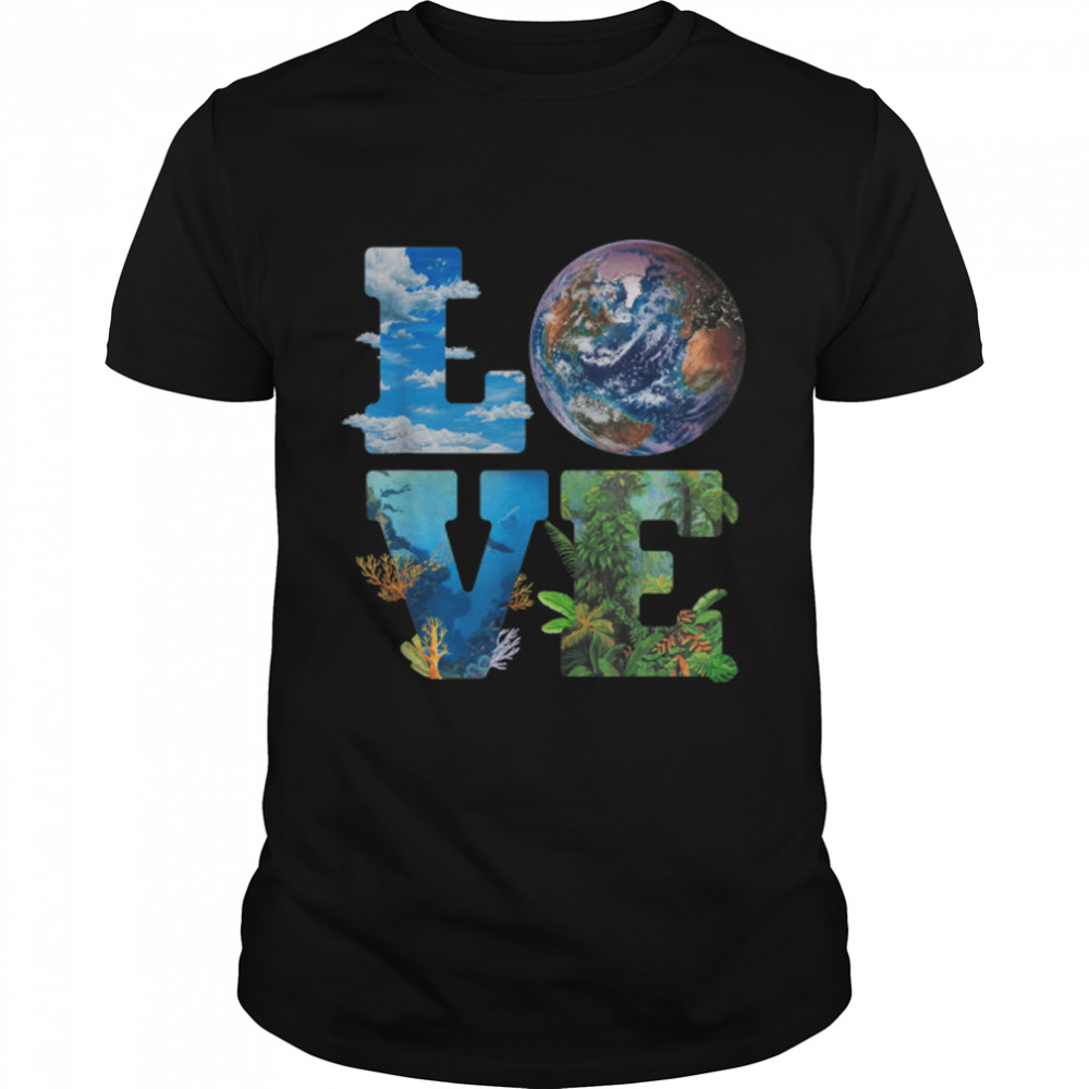 Love Earth Nature Lover Environmentalist Love Earth Day T-Shirt B09W955DZC