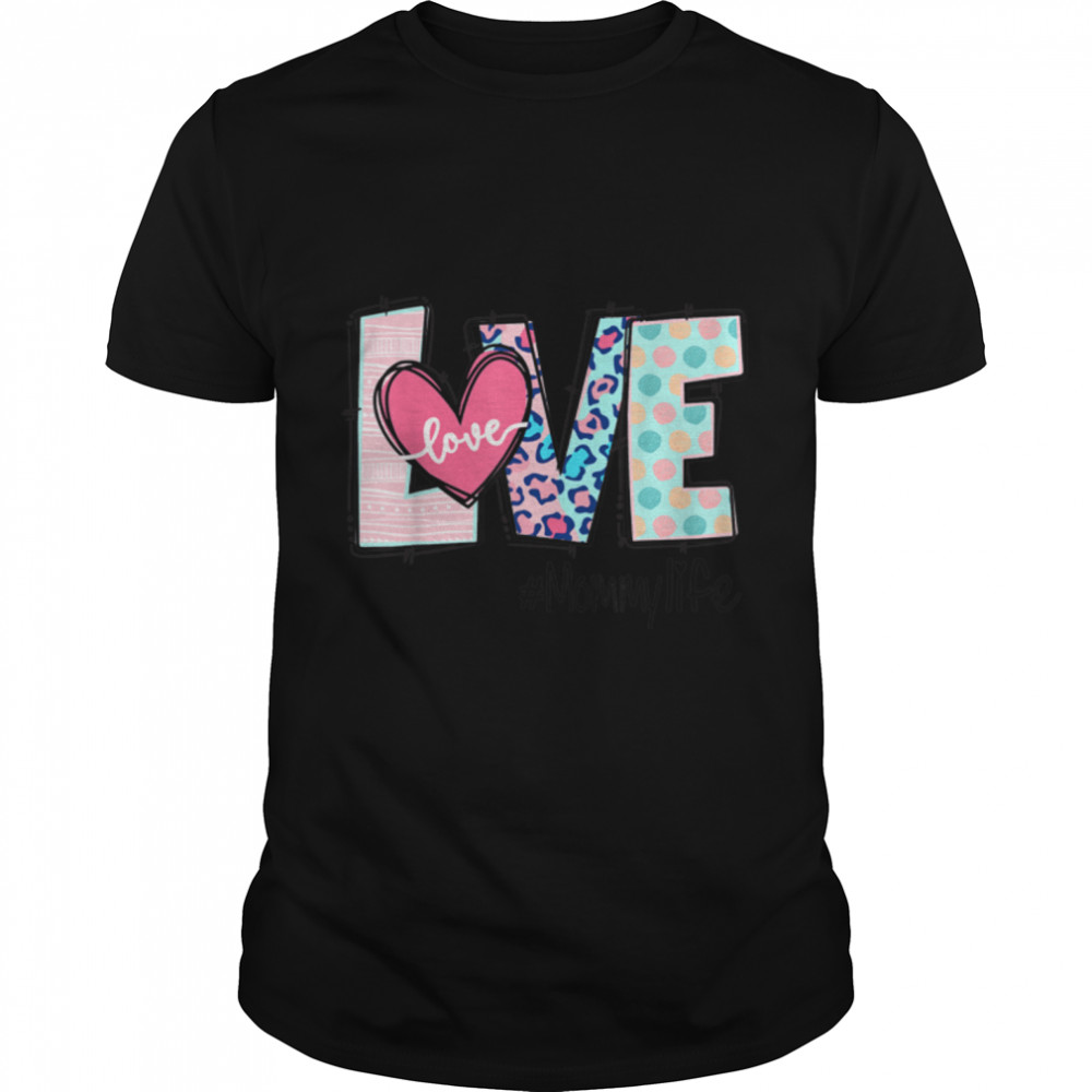 Love Mommy Life Happy Mother's Day T-Shirt B09W8N3X3X