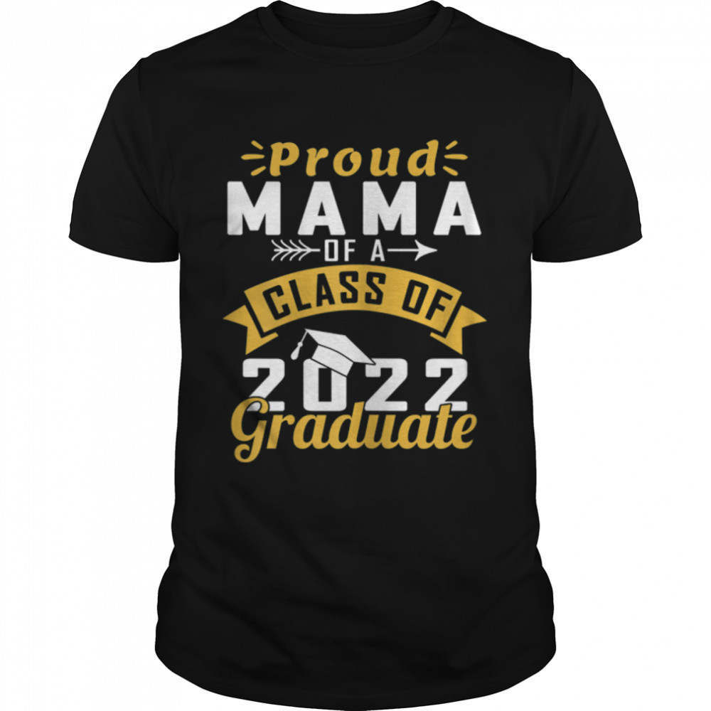 Proud Mama Of A Class Of 2022 Graduate Senior 22 T-Shirt B09W8Q9Lgd