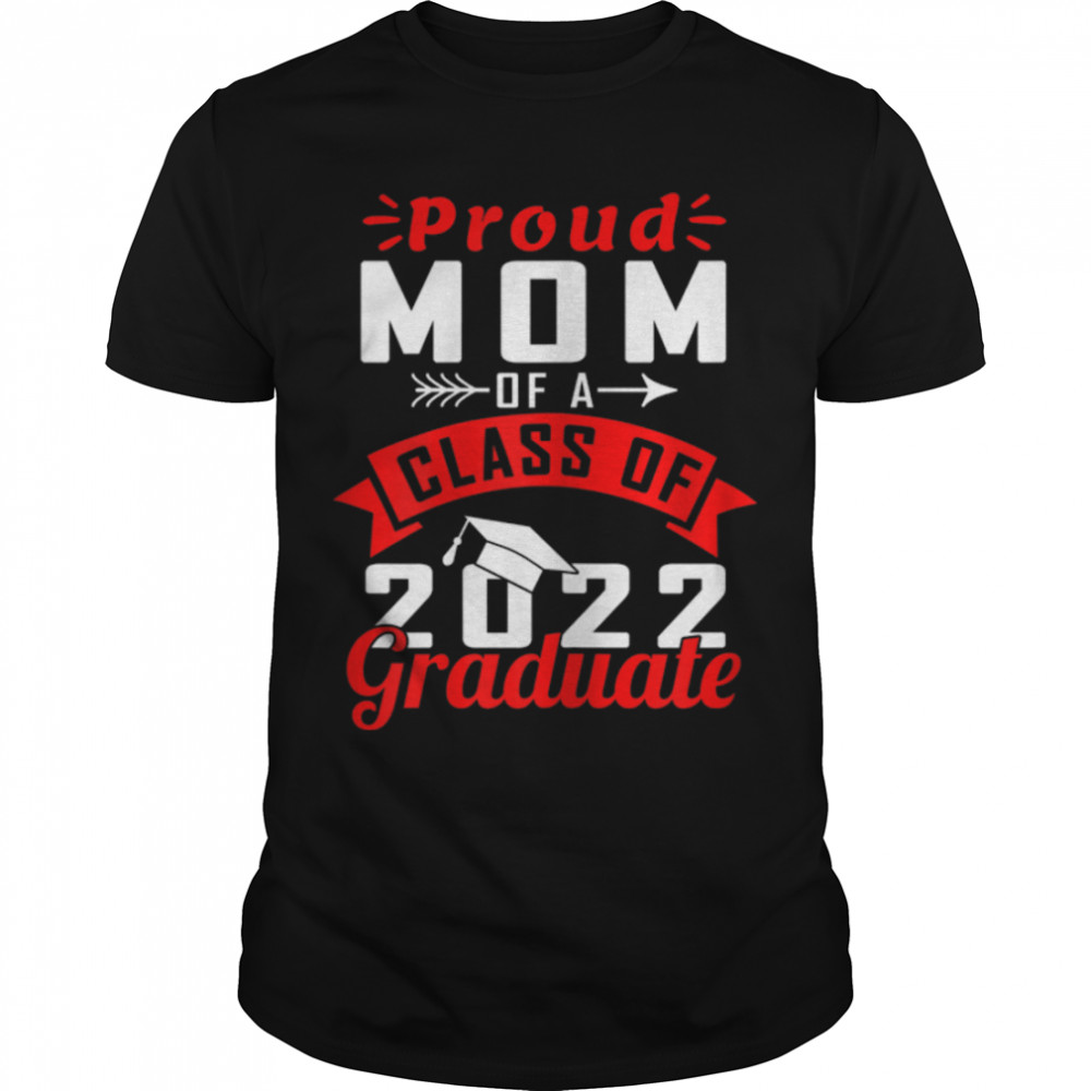 Senior 22 Proud Mom Of A Class Of 2022 Graduate T-Shirt B09W8Hw7Ys