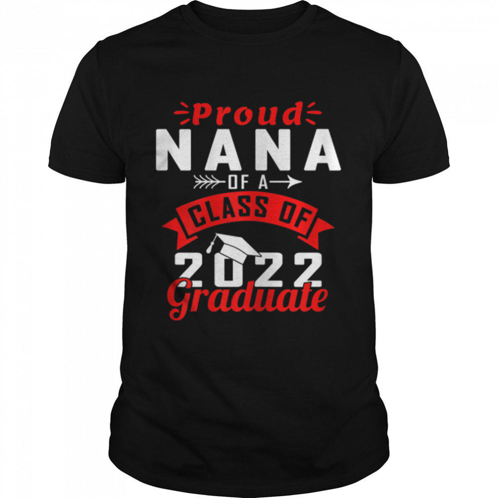 Senior 22 Proud Nana Of A Class Of 2022 Graduate T-Shirt B09W92V9K4