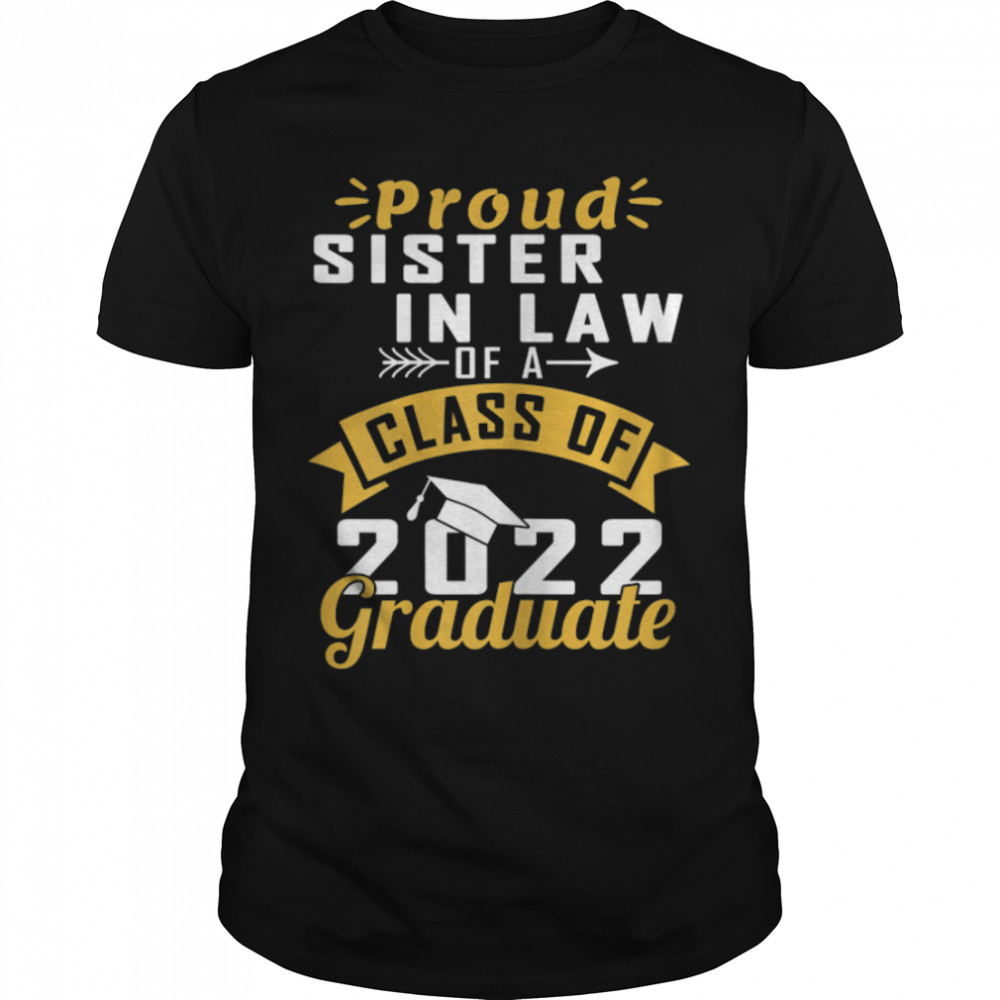Senior 22 Proud Sister In Law Of A Class Of 2022 Graduate T-Shirt B09W8P9Xtb