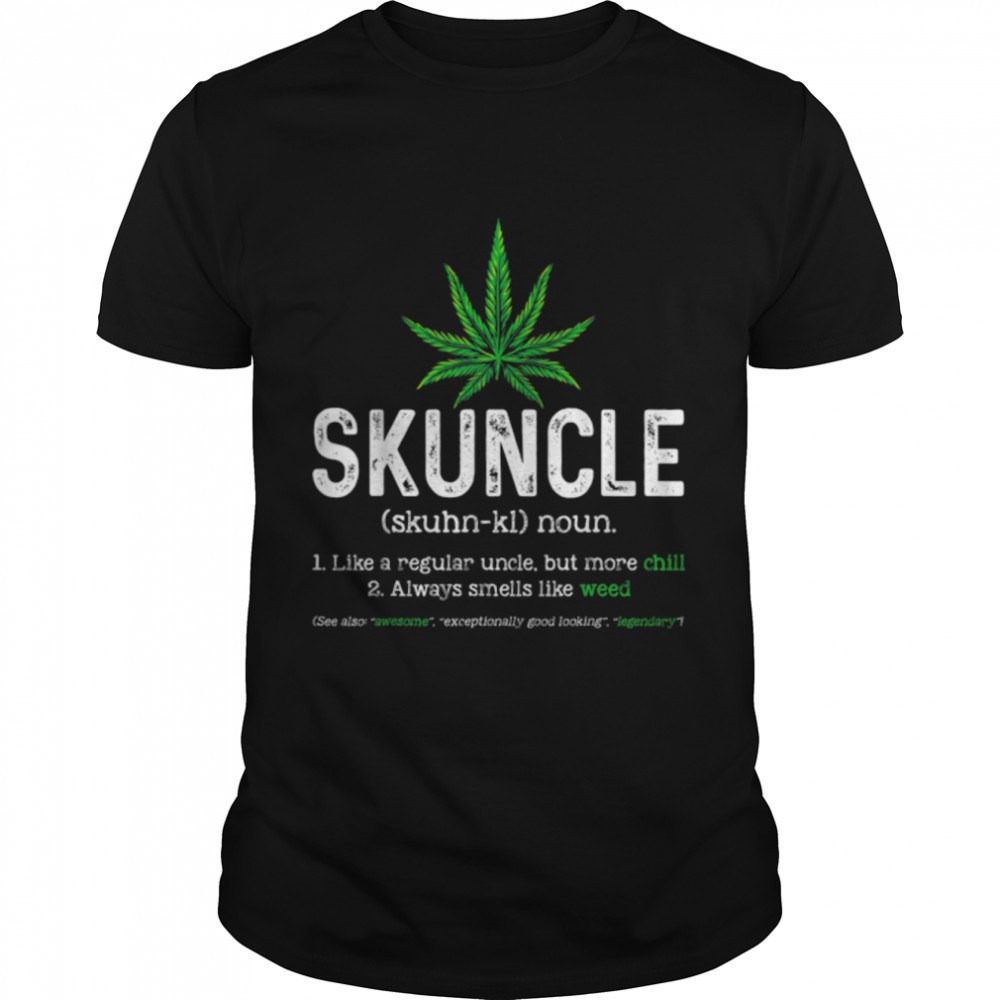 Skuncle Definition Funny Weed Pot Cannabis Stoner Uncle T-Shirt B09W8N7Y9H