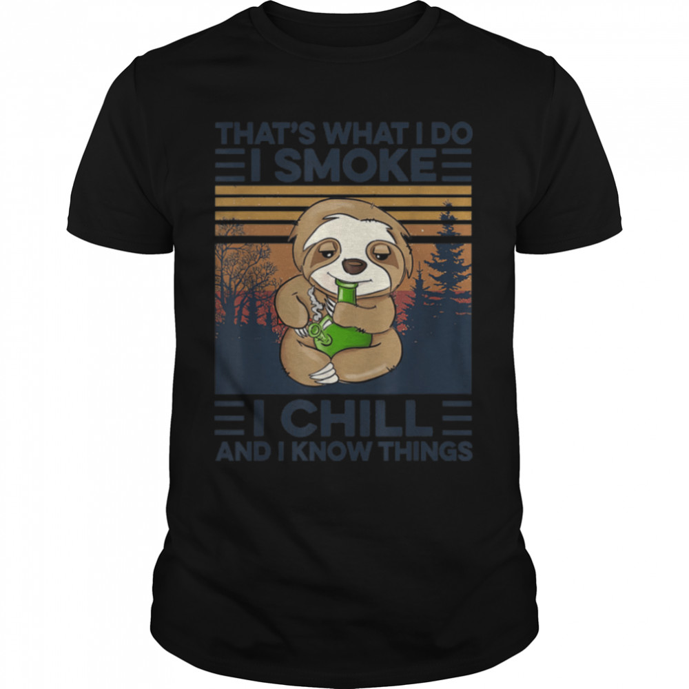 That What I Do I Smoke Weed And I Know Thing 420 Humor Adult T-Shirt B09W91ZG51