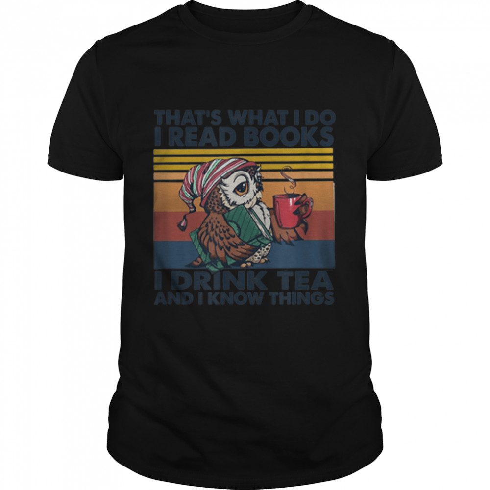 That's What I Do I Read Books I Drink And I Know Things Owl T-Shirt B09W8S6Q5L