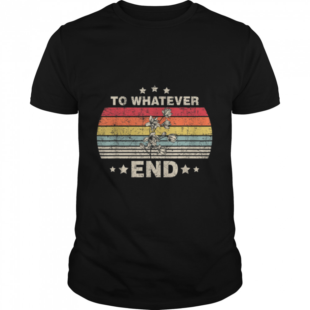To Whatever End Aelin Quote, Book Lovers Flower T-Shirt B09W8NSK65