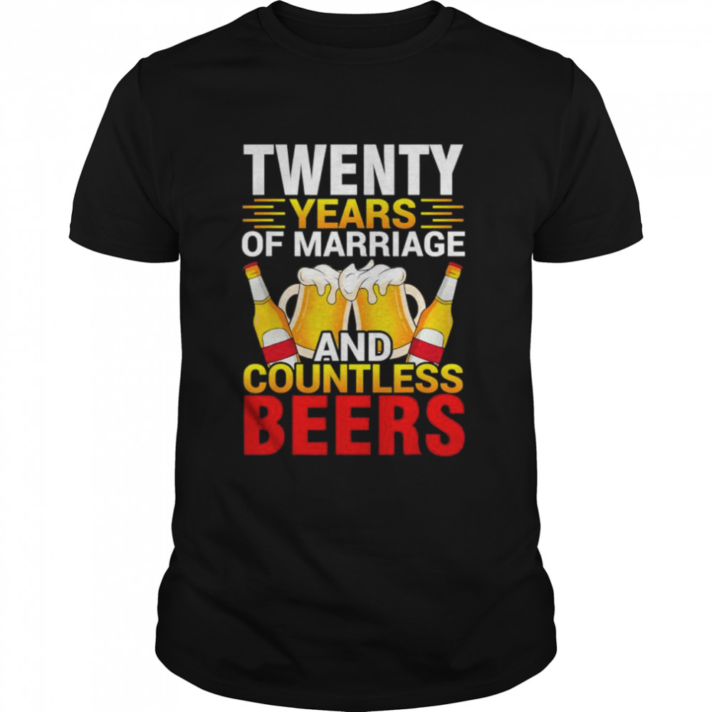 Twenty Years Of Marriage Countless Beers Husband Wife Drunk T-Shirt