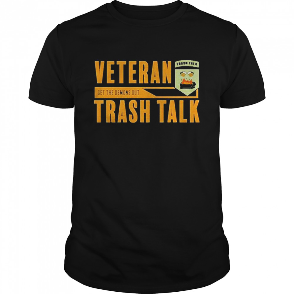 Veteran Get The Demons Out Trash Talk Shirt