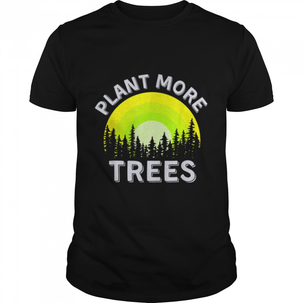 Vintage Plant More Trees Earth Day Save Our Climate T-Shirt B09W8Wwprq
