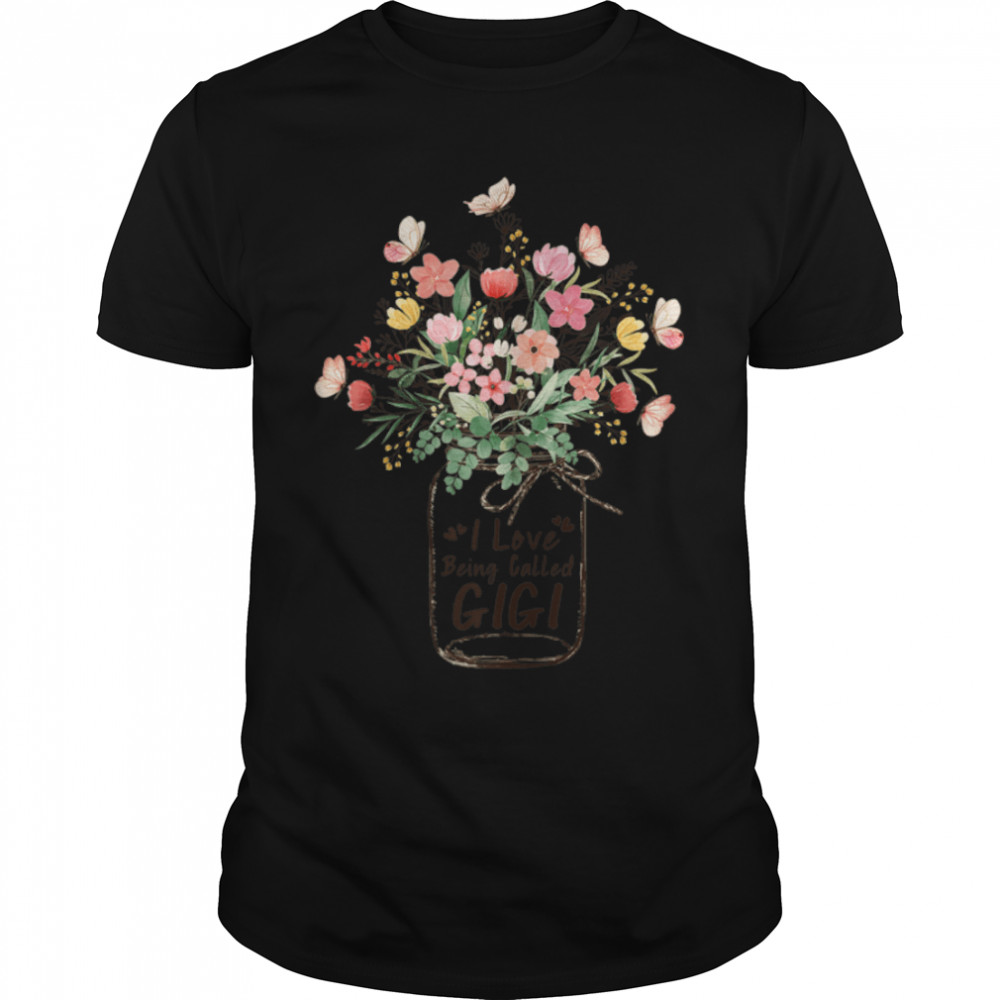 Womens I Love Being Called Gigi Grandma Flower Mothers Day T-Shirt B09W5ZW2B8