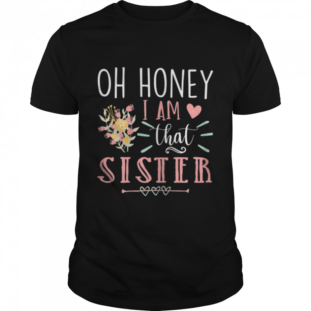 Womens Sarcastic Sister Oh Honey I Am That Sister Funny Mothers Day T-Shirt B09W5D41S5