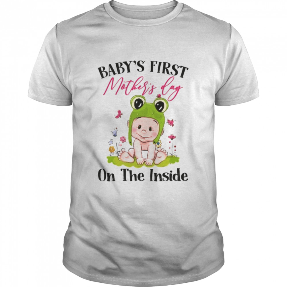 BABY'S FIRST MOTHER'S DAY ON THE INSIDE Shirt