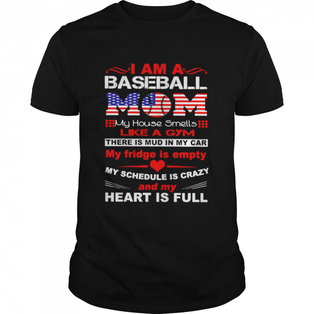 I Am A Baseball Mom My Schedula Is Crazy And My Heart Is Full T-Shirt