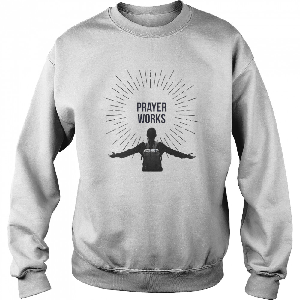 Prayer Works  Unisex Sweatshirt
