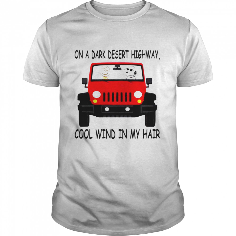 Premium Snoopy On a drak desert highway cool wind in my hair shirt