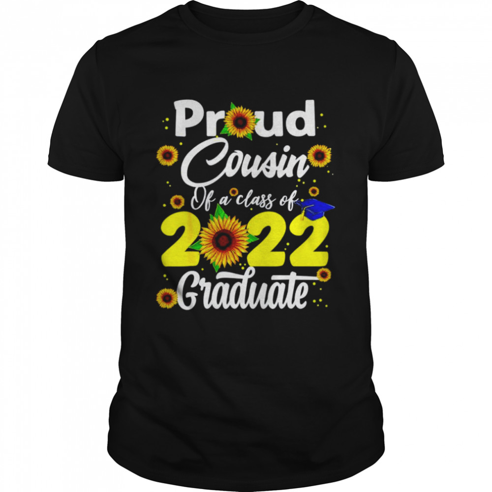 Proud cousin of a class of 2022 graduate graduation T-shirt