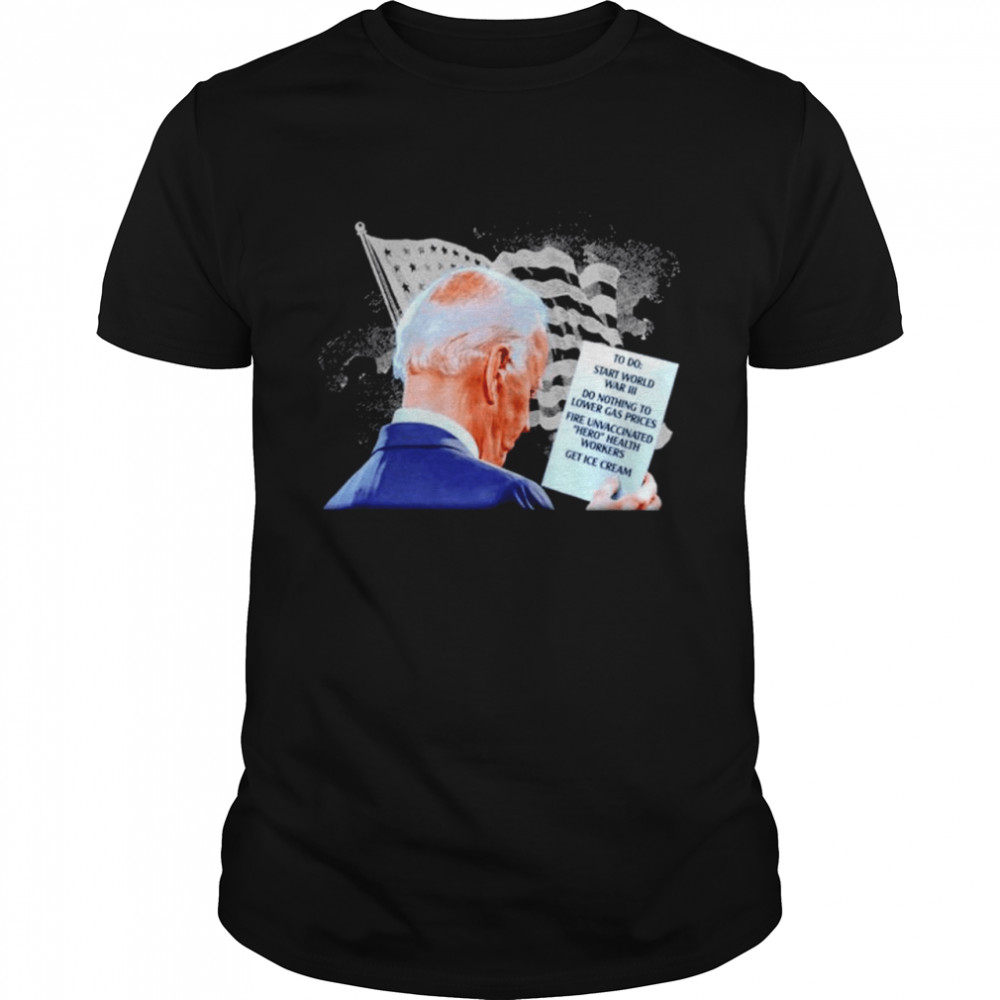 To do Biden start world war III shirt