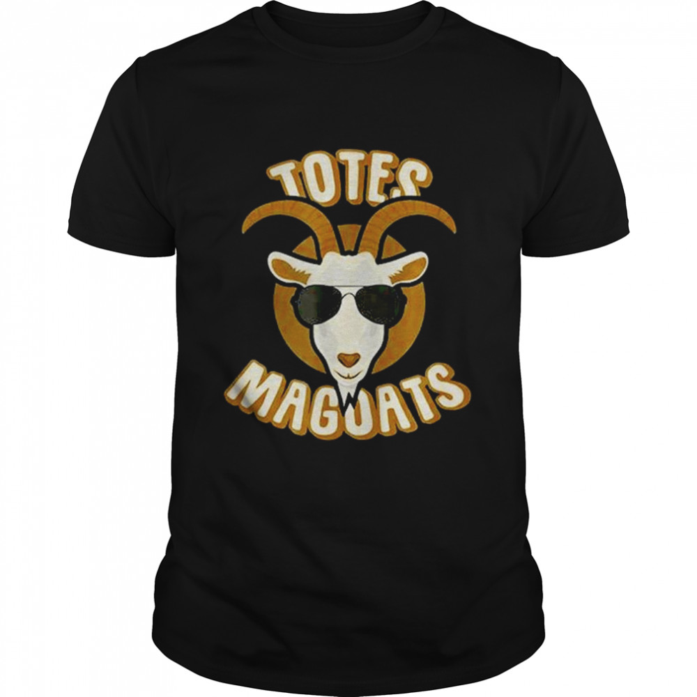 Totes Magoats Goat Shirt