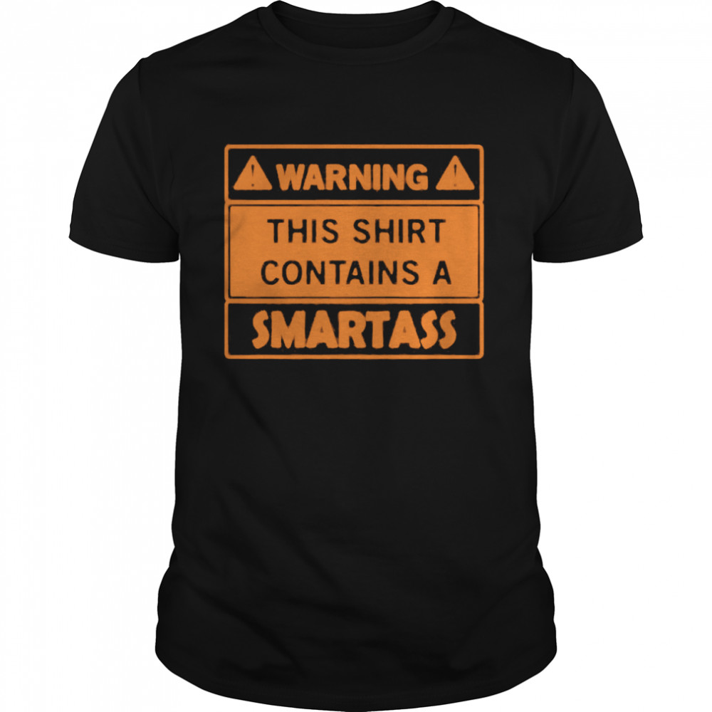 Warning This T-Shirt Contains A Smartass T-Shirt
