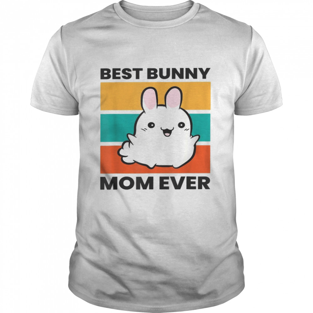 Best Bunny Mom Ever Rabbit cute bunny Shirt